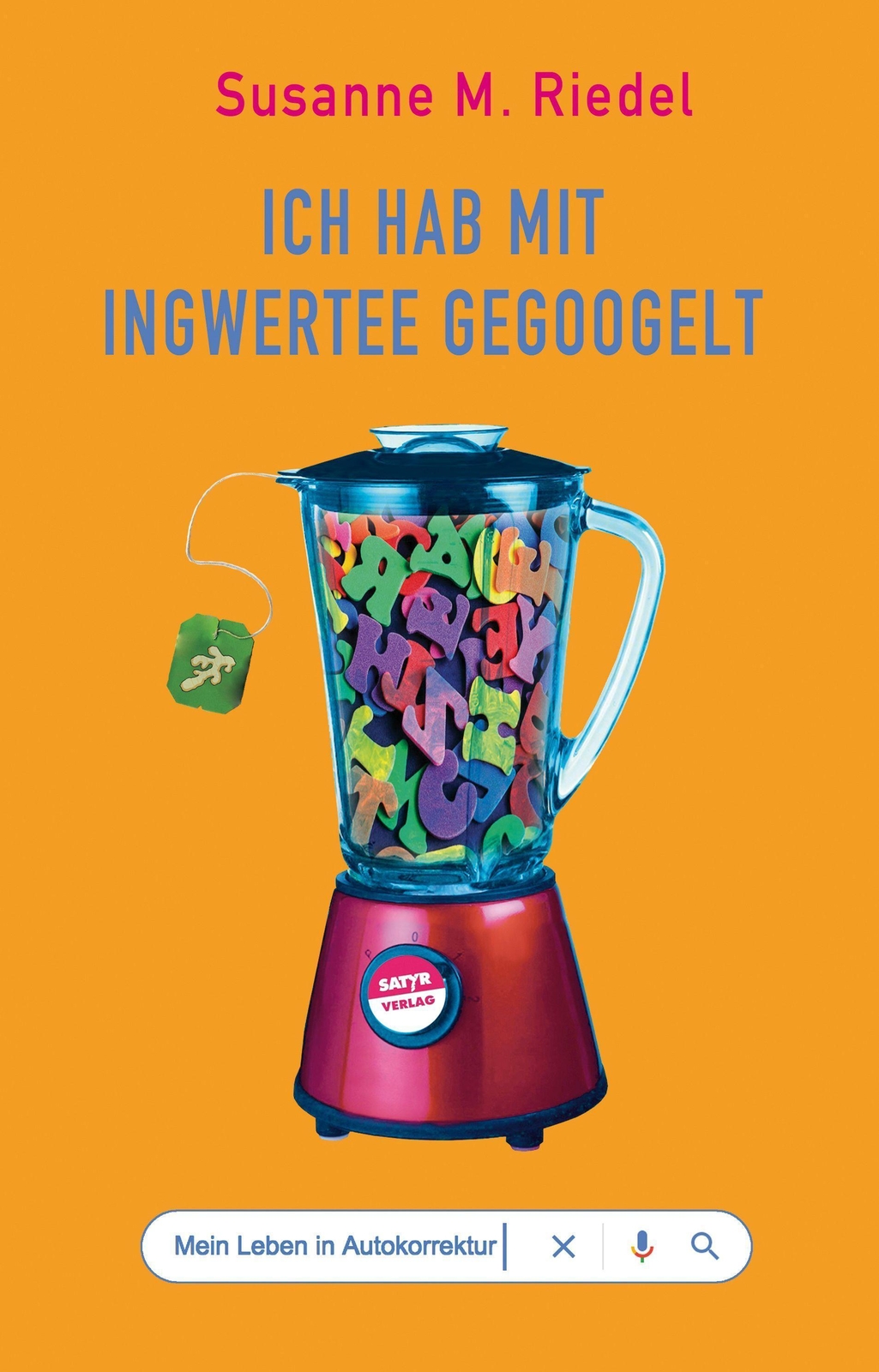 Thumbnail - Ich Hab Mit Ingwertee Gegoogelt Susanne M. Riedel