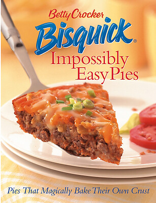 Betty Crocker Bisquick Impossibly Easy Pies: Pies That Magically Bake Their...