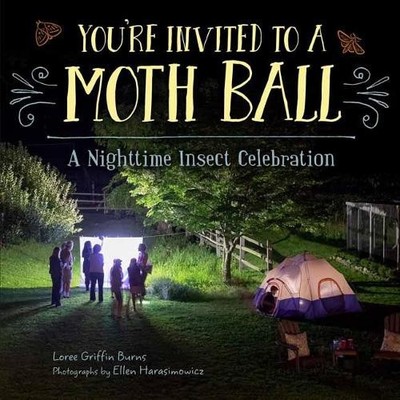 You're Invited to a Moth Ball: A Nighttime Insect Celebration [Hardcover]