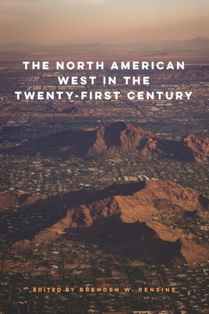 The North American West in the TwentyFirst by Brenden W. Rensink PAPERBACK