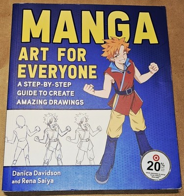 Manga Art for Everyone: A Step-By-Step Guide to Create Amazing Drawings