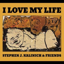 Stephen J. Kalinich & Friends - I Love My Life (CD) - ROCK *NEW*