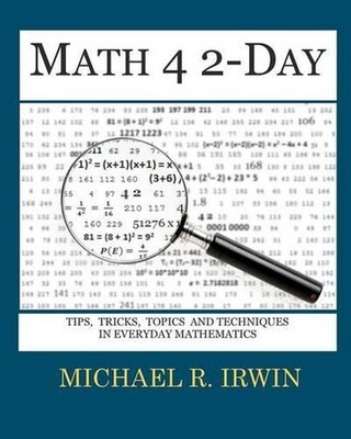 Math 4 2-Day: Tips, Tricks, Topics and Techniques in Everyday Mathematics by Mic