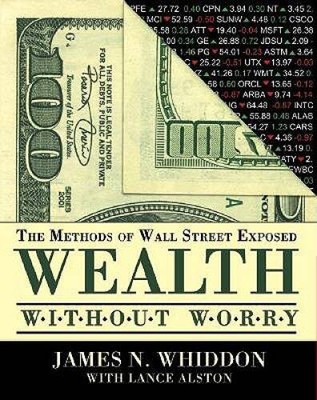 Wealth Without Worry: The Methods of Wall Street Exposed - Hardcover - GOOD