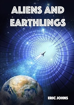 Aliens and Earthlings -  NEW Eric Johns 2015