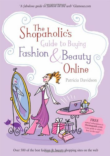 The Shopaholic's Guide to Buying Fashion and Beauty Online By Pa