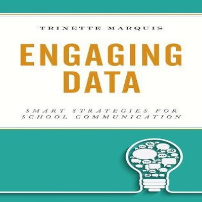 Engaging Data Smart Strategies for School Communication Trinette