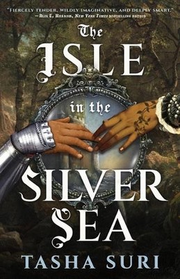 The Isle in the Silver Sea by Tasha Suri Hardcover Book