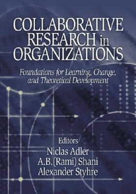 Collaborative Research in Organizations: Foundations for Learning, Change - GOOD