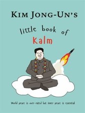 Kim Jong Un's Little Book of Kalm by Kimberly Johnson