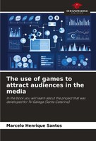 Marcelo Henrique Santos | The Use Of Games To Attract Audiences In The Media