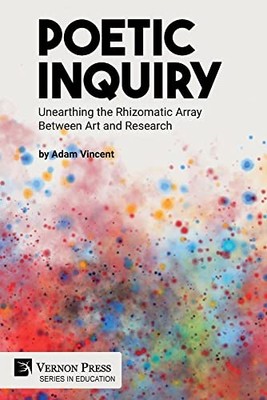 Adam Vincent Poetic Inquiry (Digital online) Education