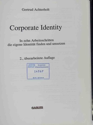 Corporate Identity : in zehn Arbeitsschritten die eigene Identität finden und um