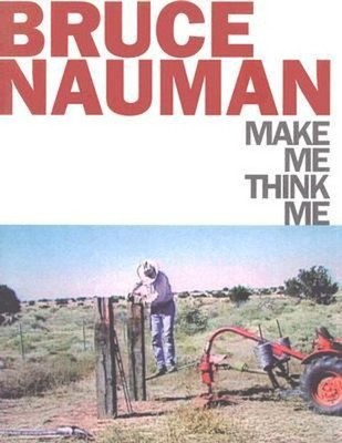 Bruce Nauman : Make Me Think Me Paperback Laurence, Dezeuze, Anna
