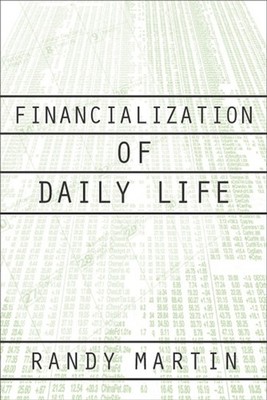 Financialization Of Daily Life by Randy Martin PAPERBACK 9781566399883