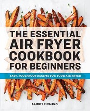 The Essential Air Fryer Cookbook for Beginners - 9781646111510