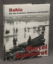 Marcel Gautherot / Bahia Rio Sao Francisco Reconcavo and Salvador 1st ed 1995