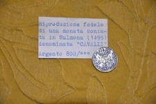 Moneta argento antica coniata in Sulmona 1495 denominata "cavalli"  Riproduzione