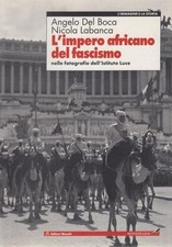 L'impero africano del fascismo nelle fotografie dell'Istituto Luce