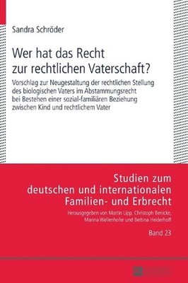 Wer hat das Recht zur rechtlichen Vaterschaft?: Vorschlag zur Neugestaltung der 