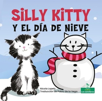 Silly Kitty Y El Da de Nieve (Silly Kitty and the Snowy Day) by Nicola Lopetz (S