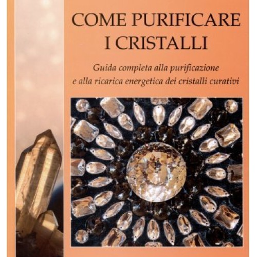 Crisalide Edizioni Chiaro Come Purificare I Cristalli - Michael Gienger - Immagine 5