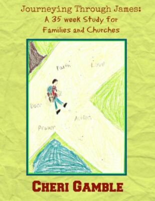 Journeying Through James: A 35 Week Study For Families And Churches