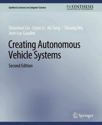 Creating Autonomous Vehicle Systems, Second Edition Shaoshan Liu (u. a.) Buch