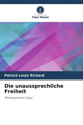 Patrick Louis Richard | Die unaussprechliche Freiheit | Taschenbuch | Deutsch