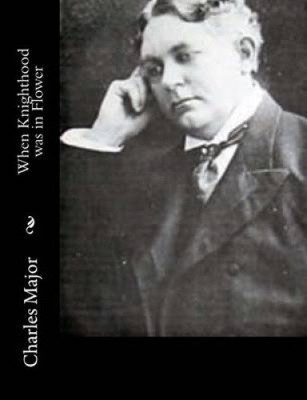 When Knighthood was in Flower by Deceased Charles Major