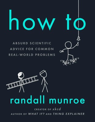 How To | Absurd Scientific Advice for Common Real-World Problems | Munroe | Buch
