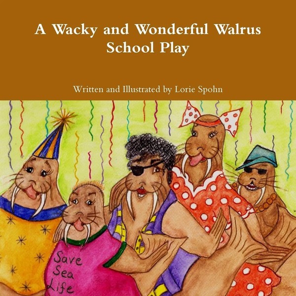 A Wacky And Wonderful Walrus School Play Lorie Spohn Taschenbuch Englisch 2012-image