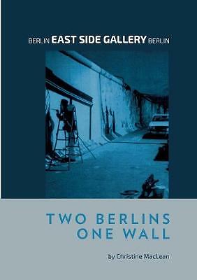 Berlin East Side Gallery Berlin: Two Berlins One Wall, MacLean, Christine, New B - Picture 1 of 1
