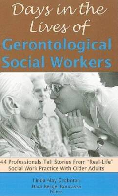 Days in the Lives of Gerontological Social Workers: 44 Professionals Tell - GOOD