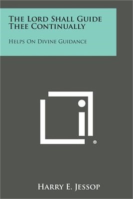 The Lord Shall Guide Thee Continually: Helps on Divine Guidance (Paperback or So