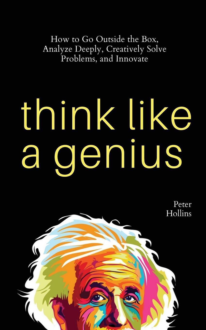 Thumbnail - Peter Hollins | Think Like A Genius | Taschenbuch | Englisch (2021) |