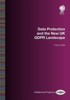 Data Protection and the New UK GDPR Landscape: The Post-GDPR Landscape by Frank