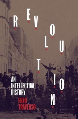 Revolution: An Intellectual History by Enzo Traverso (English) Hardcover Book