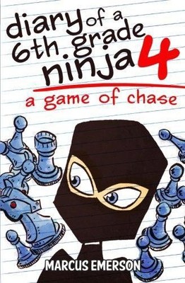 Diary of a 6th Grade Ninja 4: A Game of Chase - Emerson, Marcus