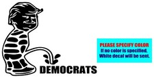 TRUMP PISS PEE ON DEMOCRATS Vinyl decal sticker Graphic Die Cut Car Truck 7"