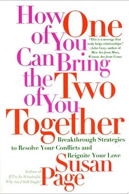How One of You Can Bring the Two of You Together: Breakthrough Strategies to Res