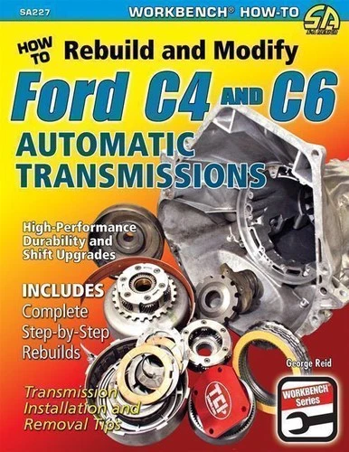 Rebuild & Modify Ford C4 And C6 Automatic Transmissions Manual Book