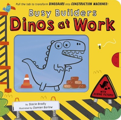 Busy Builders: Dinos at Work: Pull the tab to turn Dinosaurs into Constructi...