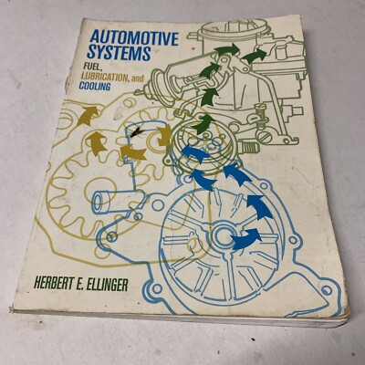 Automotive Systems Fuel Lubrication and Cooling by Herbert E. Ellinger (1976, Pa