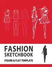 Fashion Sketchbook Figure & Flat Template: Easily Sketching and 