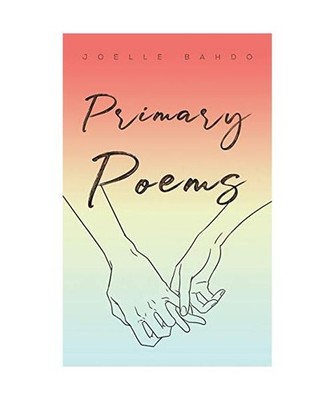 Primary Poems, Joelle Bahdo
