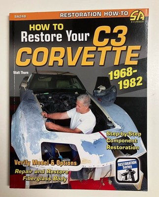 How to Restore Your C3 Corvette: 1968-82 (Restoration How-to) by Thurn PB