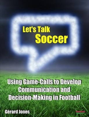 Let's Talk Soccer: Using Game-Calls to Develop Communication and Decision-Making