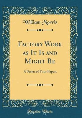 Factory Work as It Is and Might Be: A Series of Fo