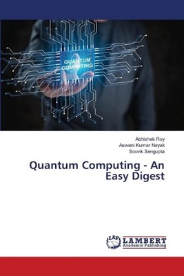 Quantum Computing - An Easy Digest by Abhishek Roy Paperback Book